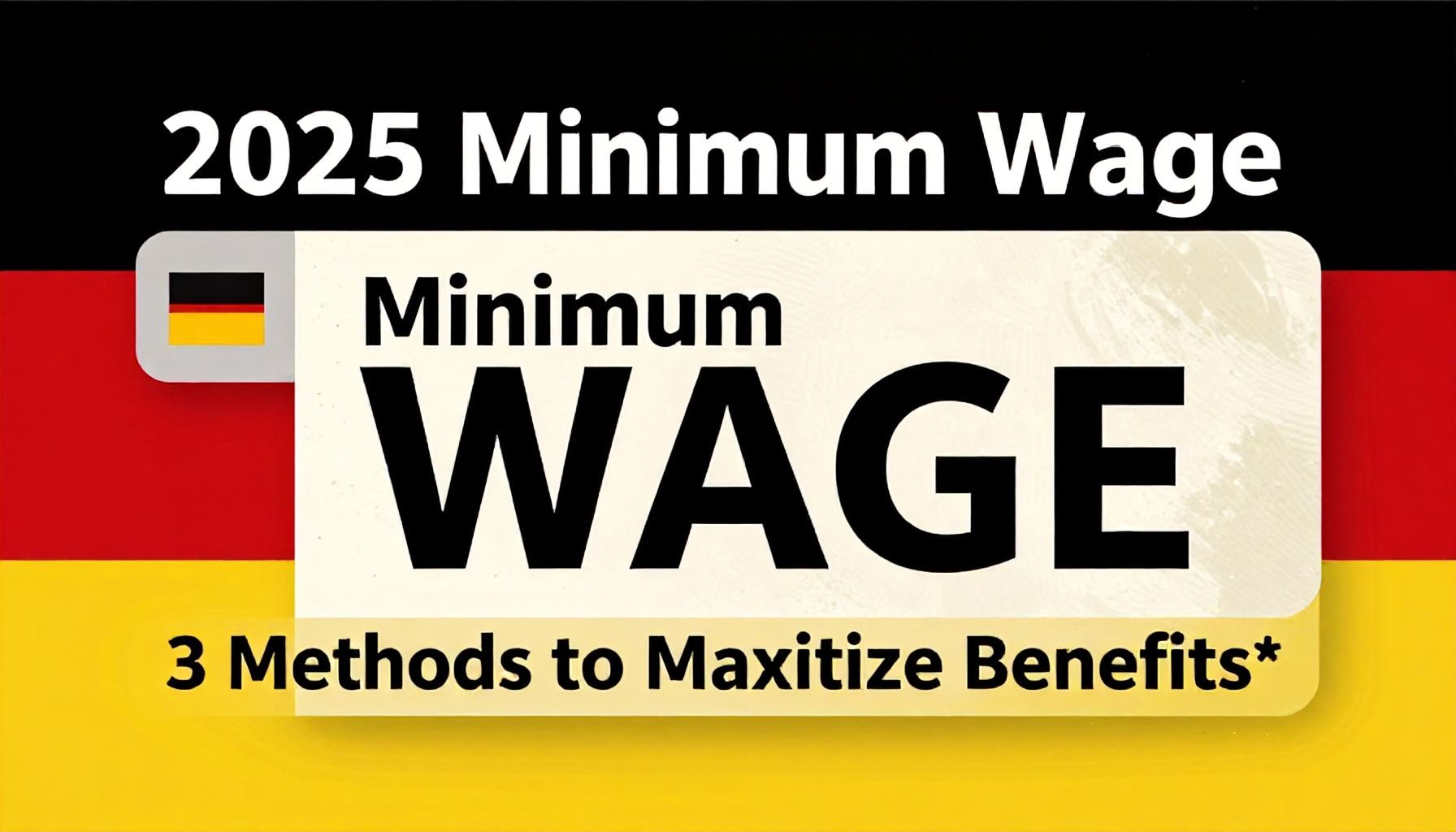 2025 Almanya Asgari Ücretini Maksimum Fayda Sağlayacak 3 Yöntem*