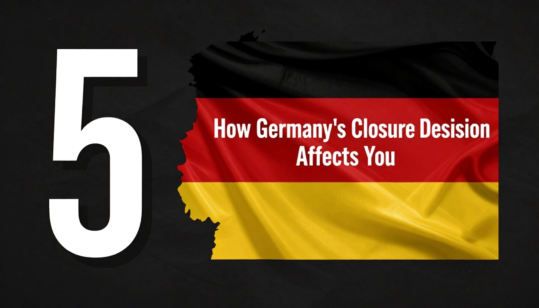 5 Yolla Almanya'nın Kapatma Kararı Nasıl Sizleri Etkiler*