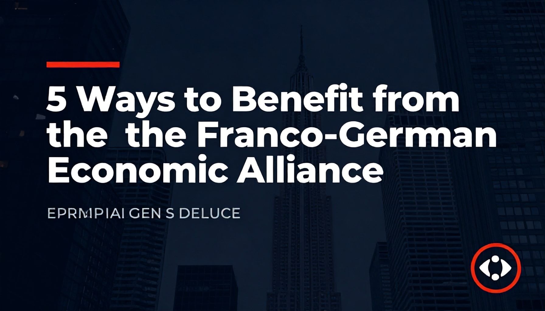 5 Yolla Fransa-Almanya Ekonomik İttifakından Faydalanın*