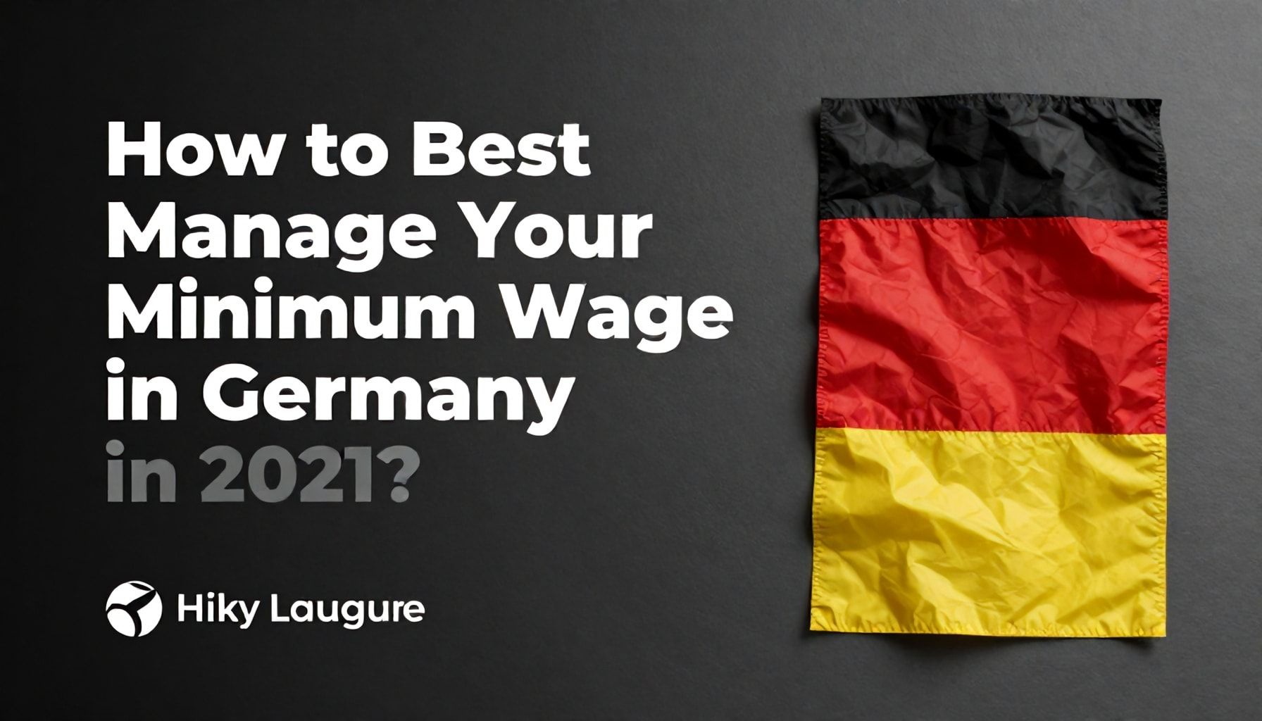 Almanya’da Asgari Ücretinizi 2021’de En İyi Şekilde Nasıl Yönetin?*