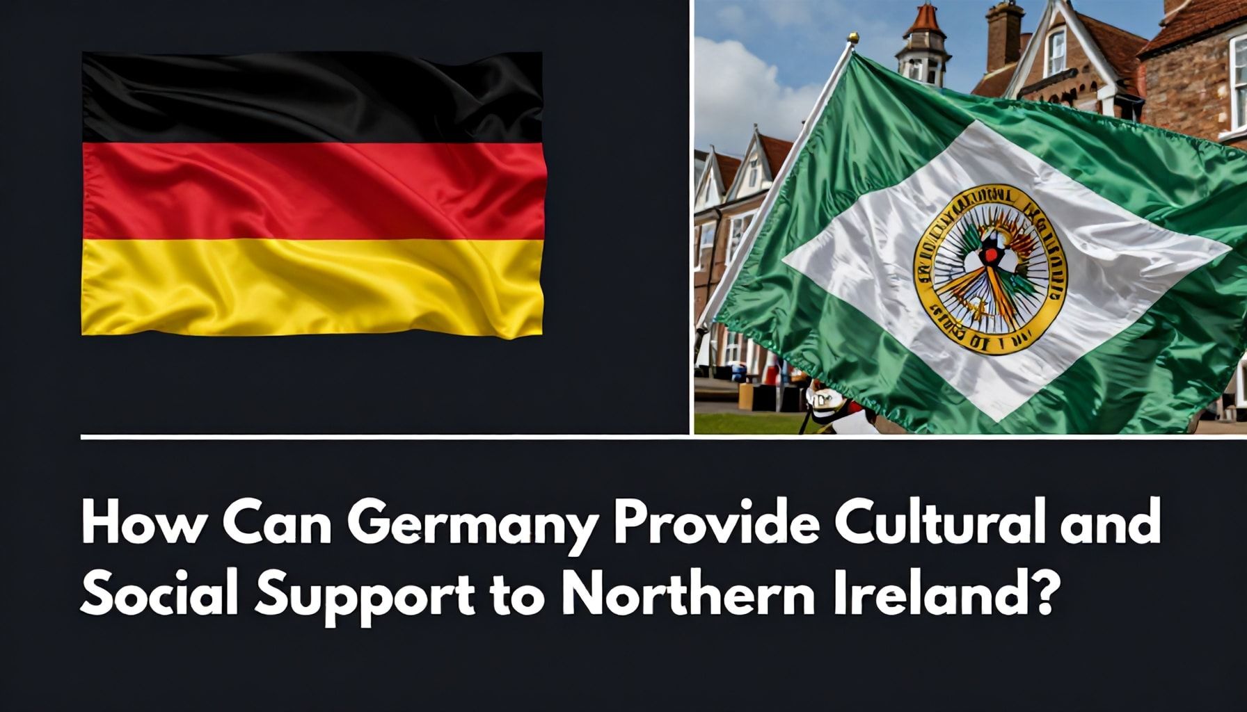 Almanya'nın Kuzey İrlanda'ya Nasıl Kültürel ve Sosyal Yardım Yapabilir?