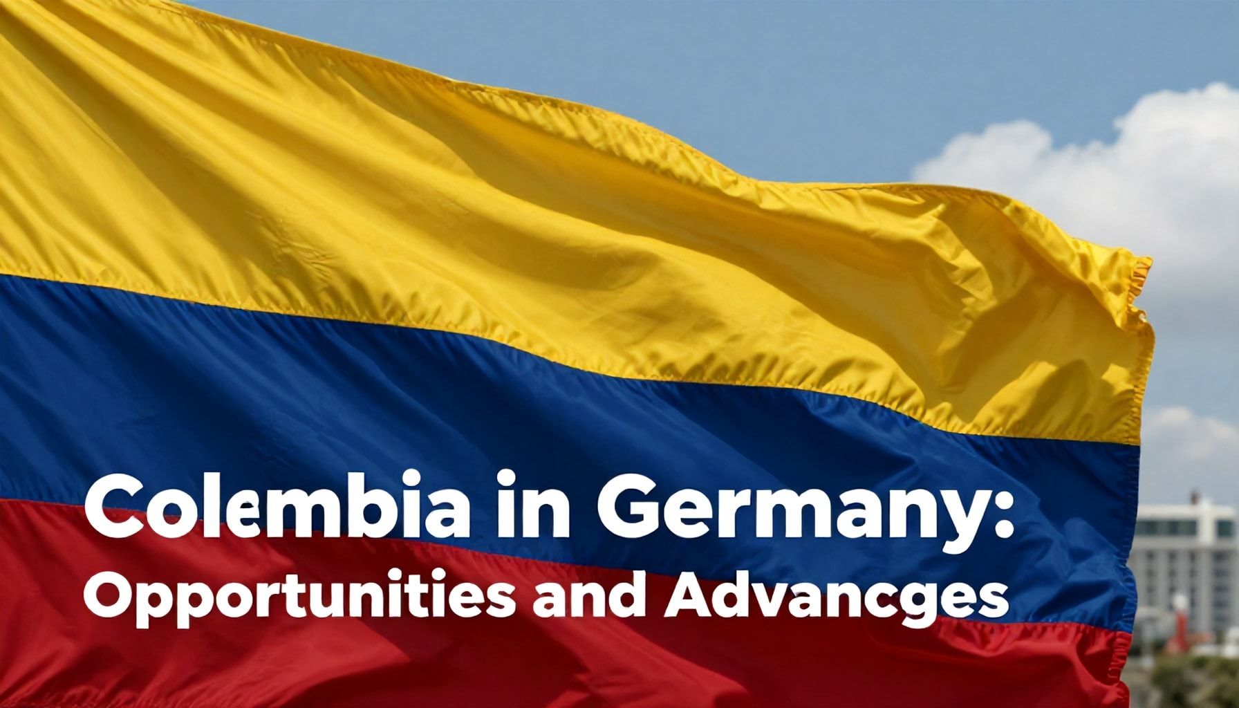 Kolombiya Almanya’da: Fırsatlar ve Avantajlar