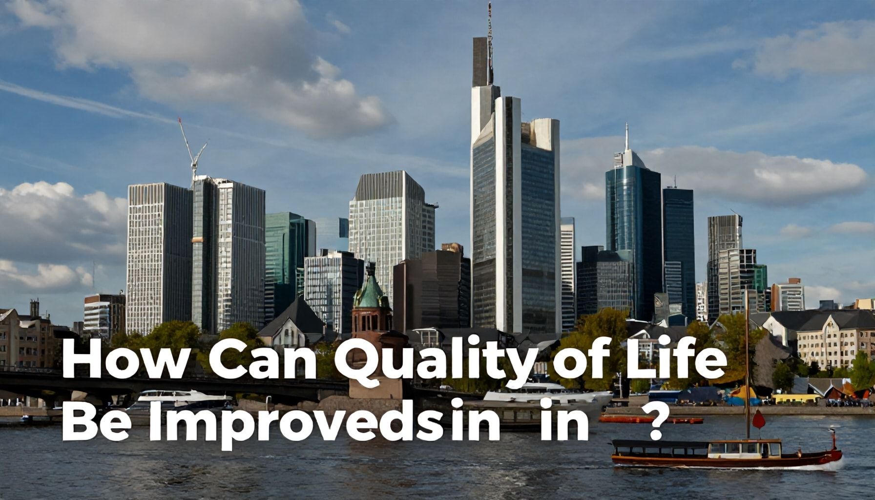 Frankfurt'ta Yaşam Kalitesi Nasıl Artırılır?*