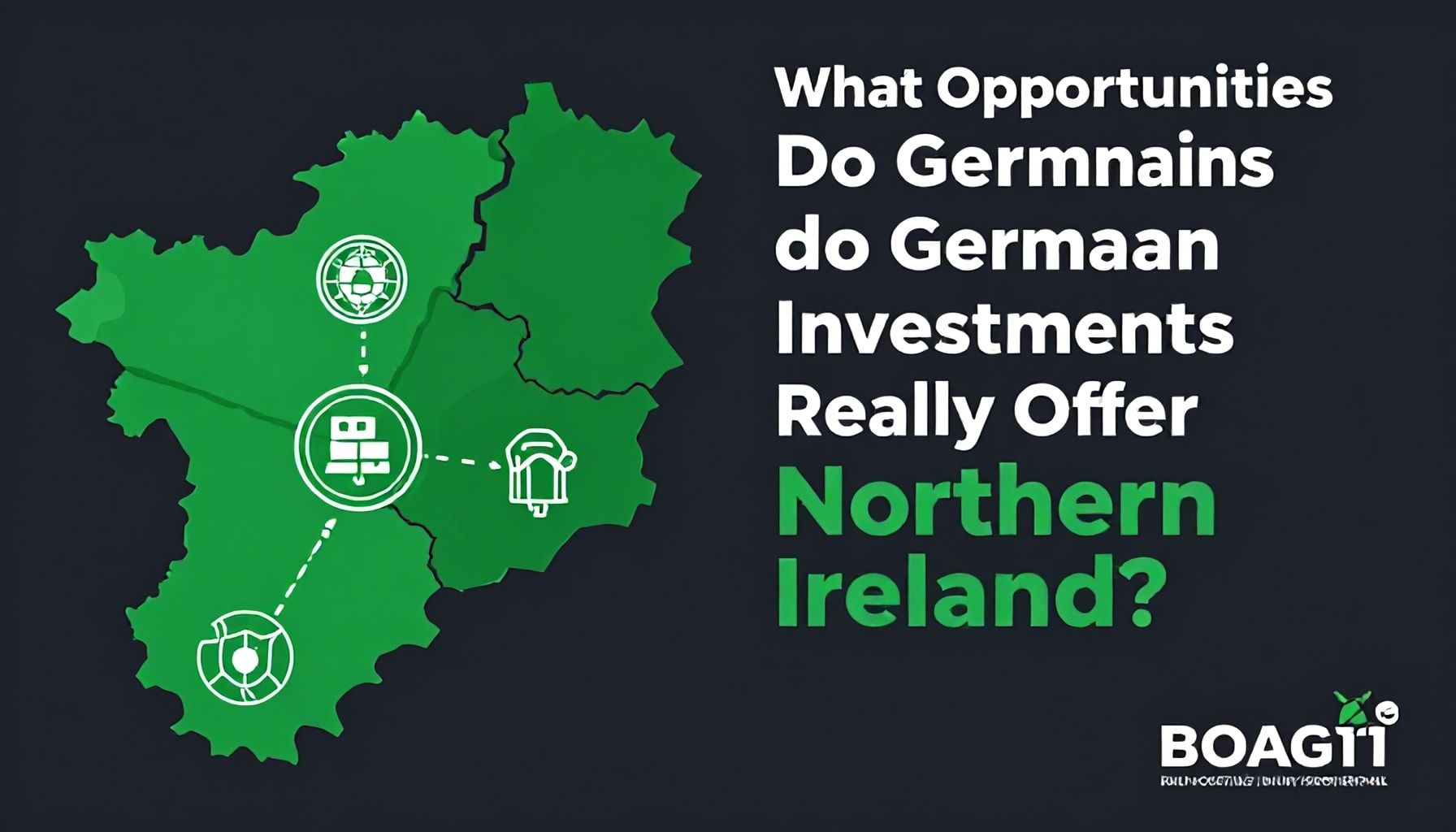 Kuzey İrlanda'da Almanya Yatırımlarının Gerçekte Ne Kadar Fırsat Sunuyor?*