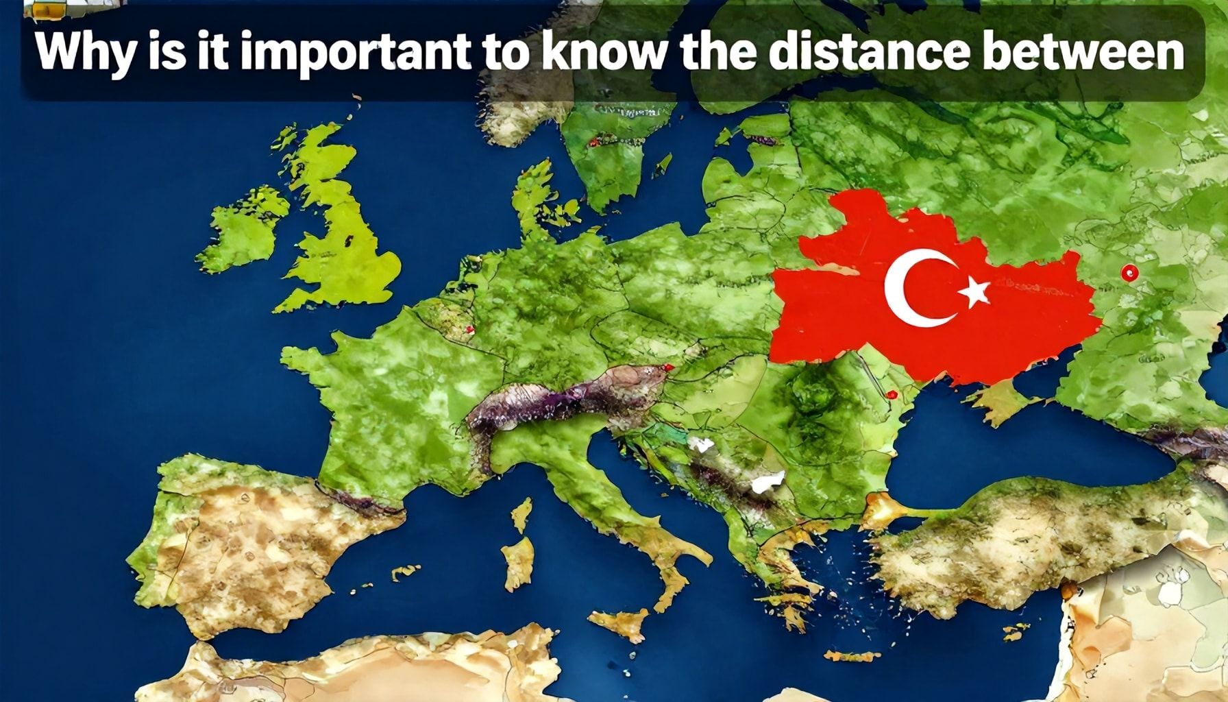 Neden Almanya ile Türkiye arasındaki mesafeyi bilmek önemlidir?*
