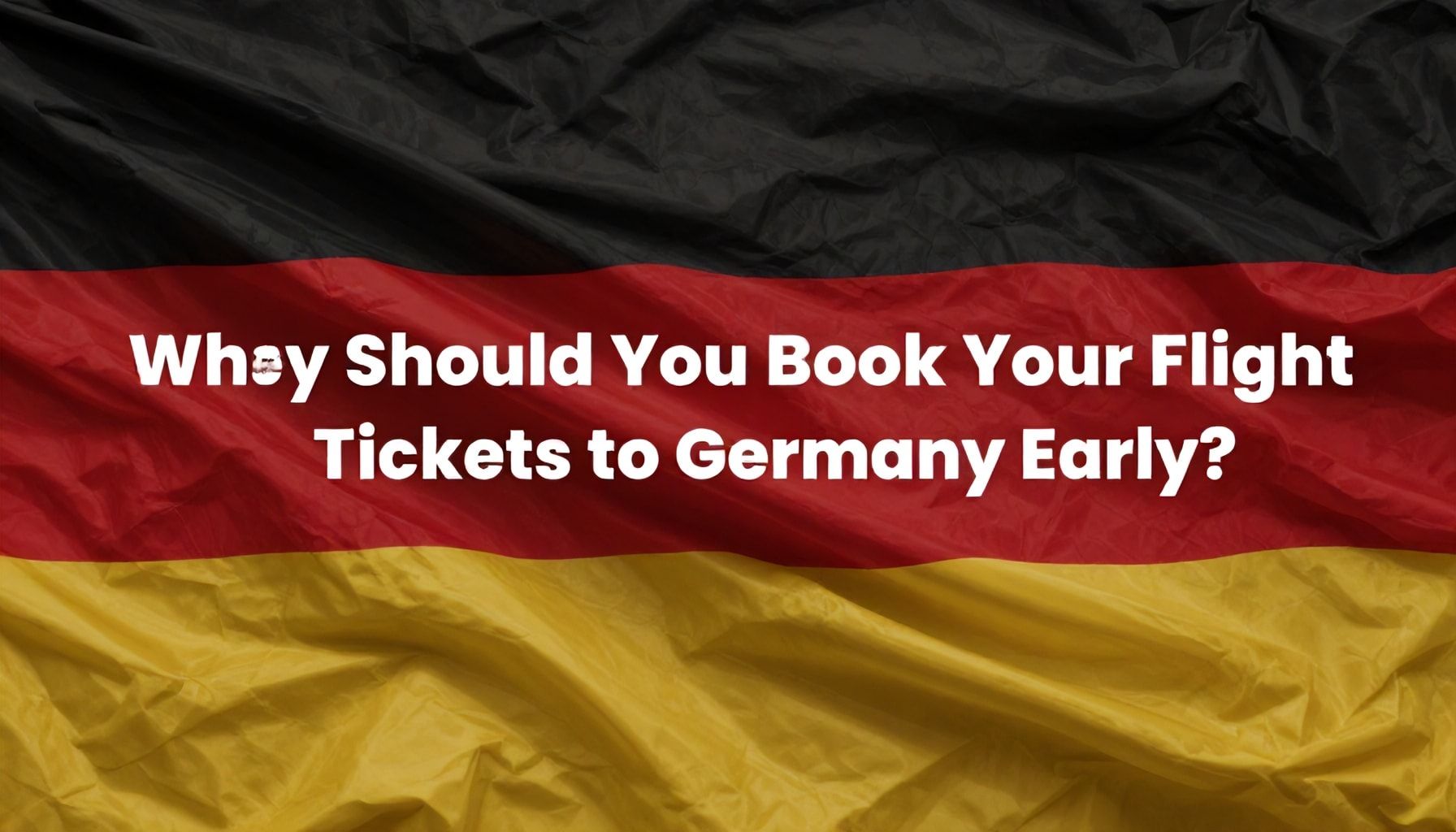 Neden Almanya Uçak Biletleri İçin Erken Rezervasyon Yapmalısınız?*