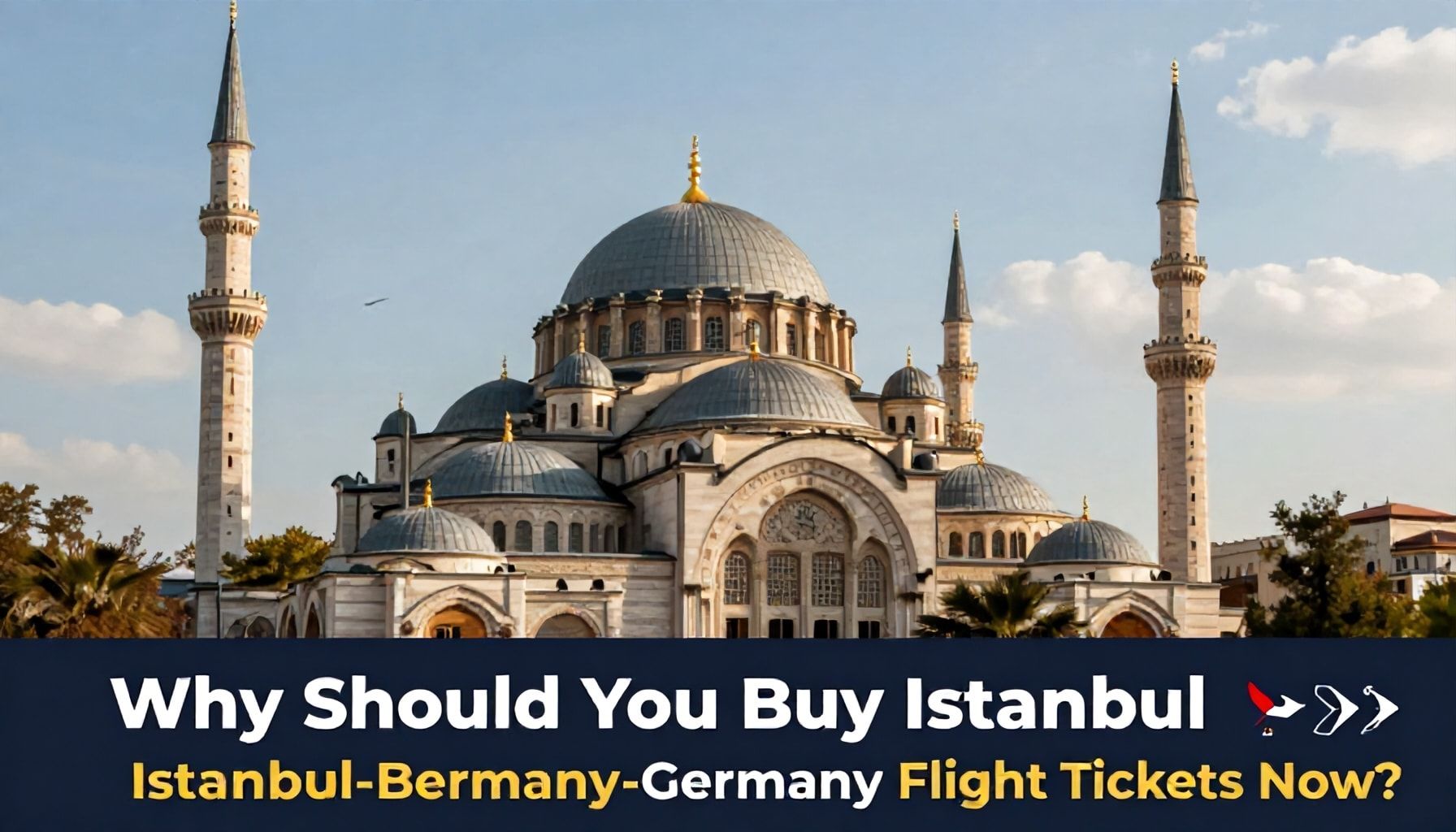 Neden Şimdi İstanbul-Almanya Uçak Biletleri Satın Almalısınız?*