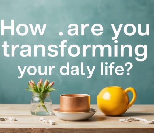 Günlük Hayatınızı Nasıl Dönüştürüyorsunuz? How are you transforming your daily life?
