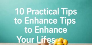 Yaşam Tarzınızı Güçlendiren 10 Adet Pratik İpuçları 10 Practical Tips to Enhance Your Lifestyle