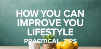 Yaşam Tarzınızı Nasıl Geliştirebilirsiniz: Pratik İpuçları How You Can Improve Your Lifestyle: Practical Tips